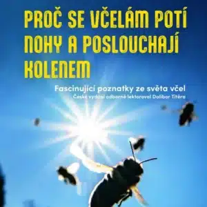 Proč se včelám potí nohy a poslouchají kolenem